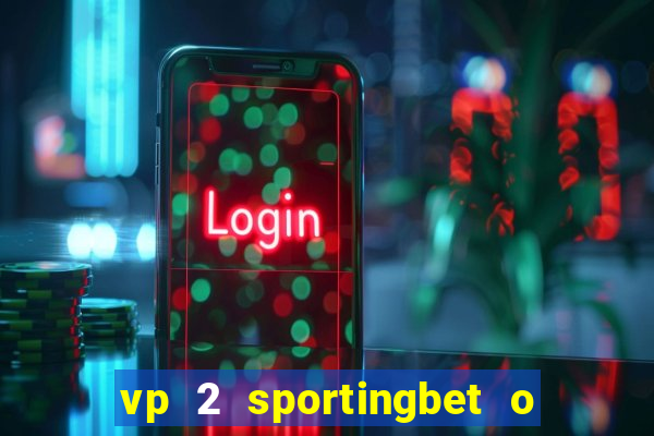 vp 2 sportingbet o que significa