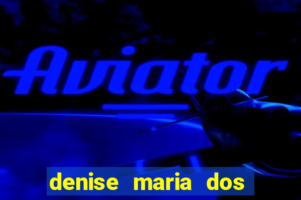 denise maria dos santos paulinelli raposo