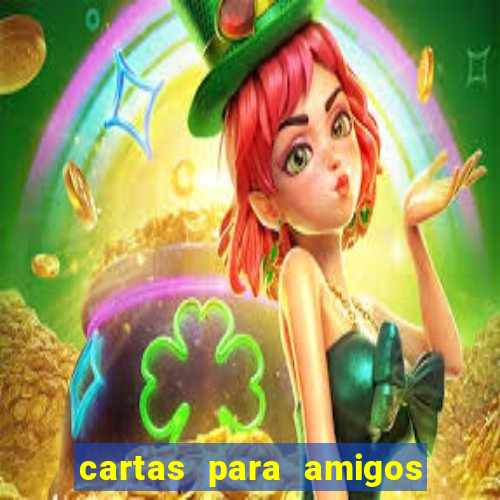 cartas para amigos da escola