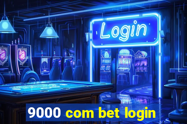 9000 com bet login