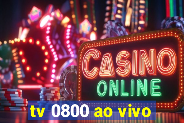 tv 0800 ao vivo