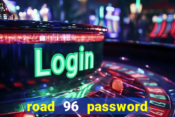 road 96 password happy taxi