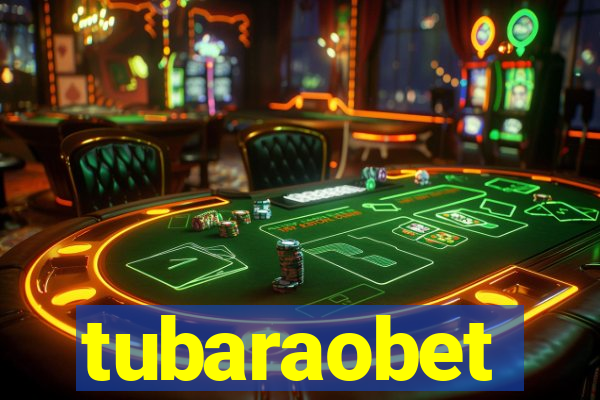 tubaraobet