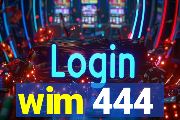 wim 444