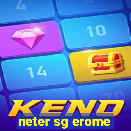 neter sg erome