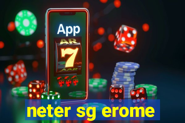 neter sg erome