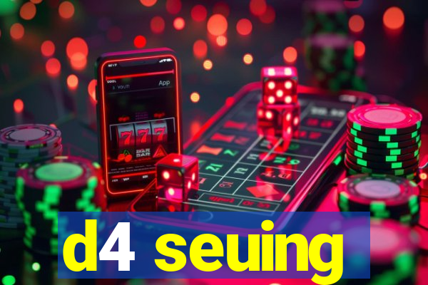d4 seuing