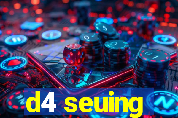 d4 seuing