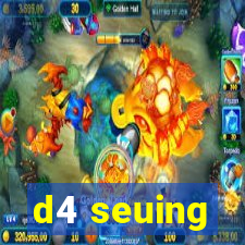 d4 seuing