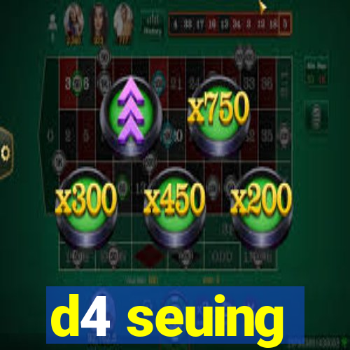 d4 seuing