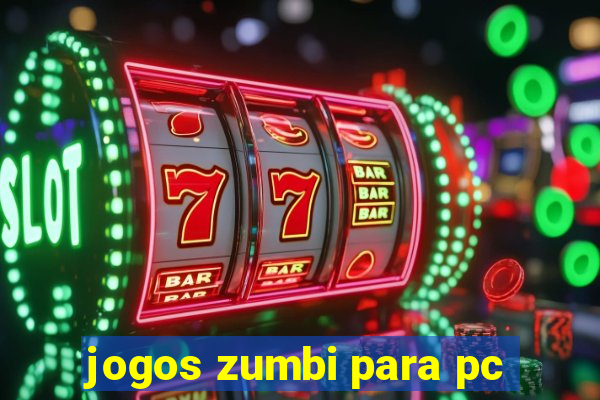 jogos zumbi para pc