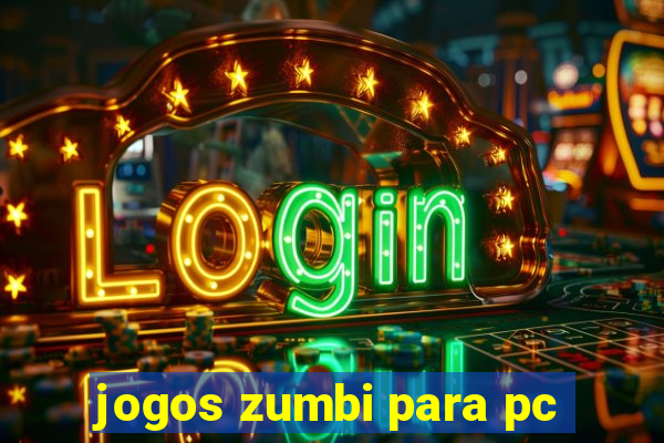 jogos zumbi para pc
