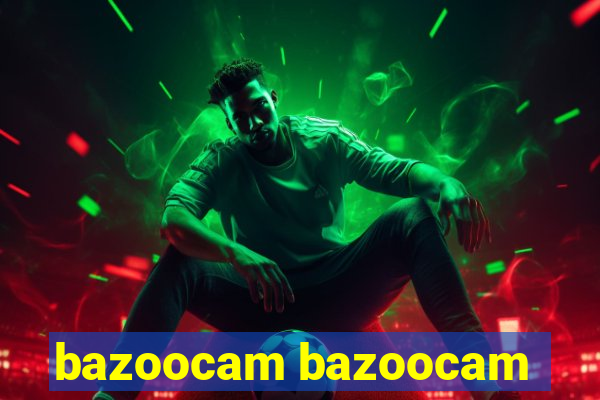 bazoocam bazoocam