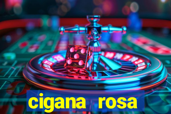 cigana rosa vermelha historia