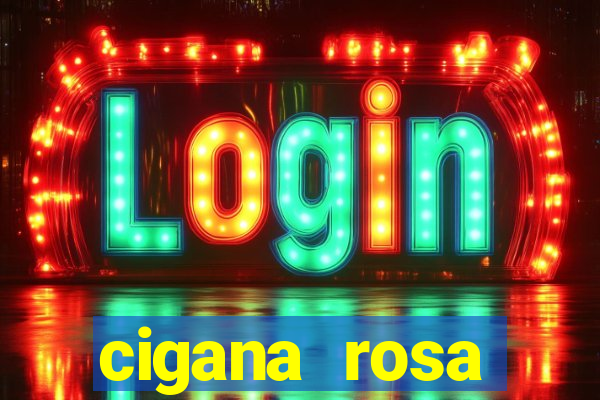 cigana rosa vermelha historia