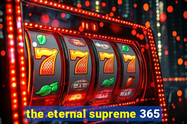 the eternal supreme 365