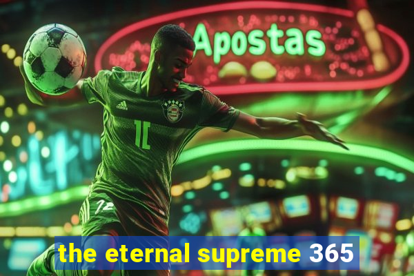the eternal supreme 365