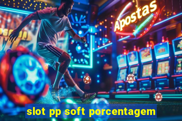 slot pp soft porcentagem