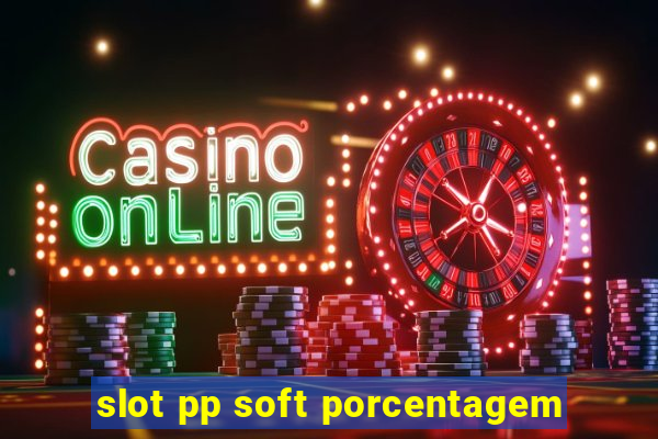 slot pp soft porcentagem