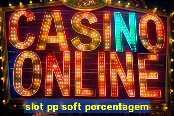slot pp soft porcentagem