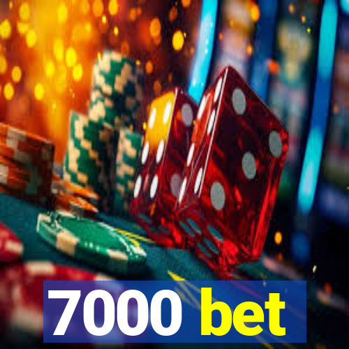 7000 bet