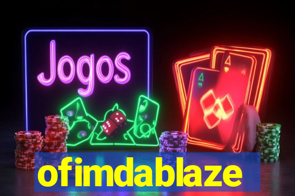 ofimdablaze