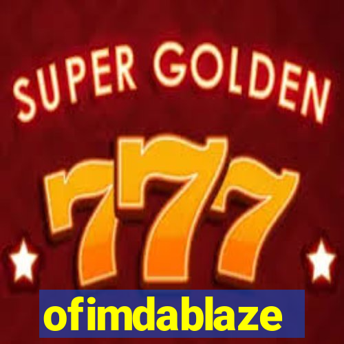ofimdablaze
