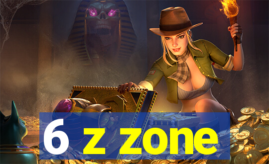 6 z zone