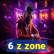 6 z zone