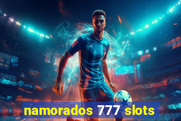 namorados 777 slots