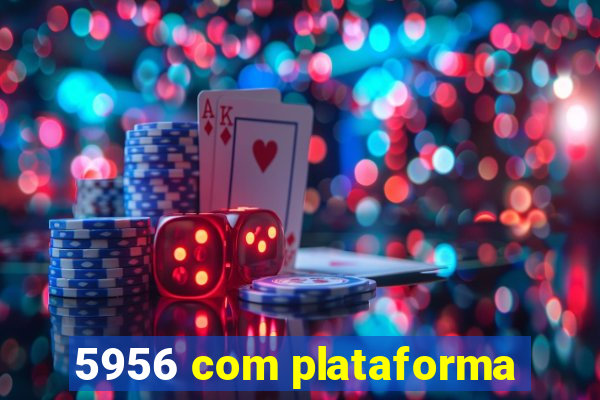 5956 com plataforma