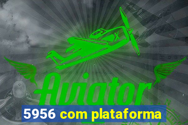 5956 com plataforma