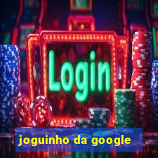 joguinho da google