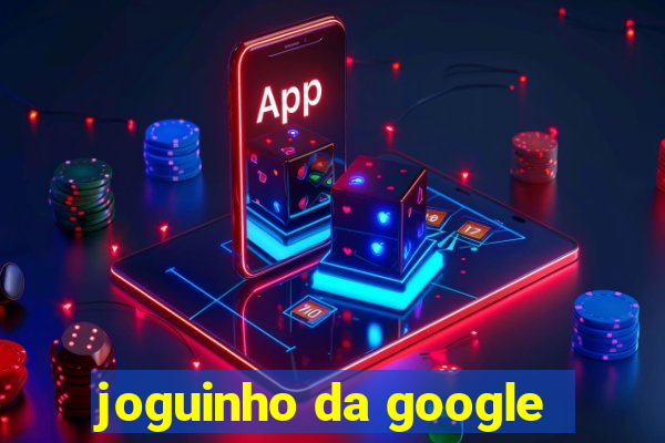 joguinho da google