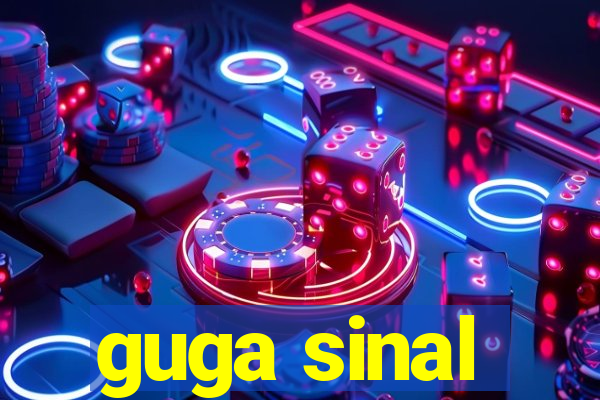 guga sinal
