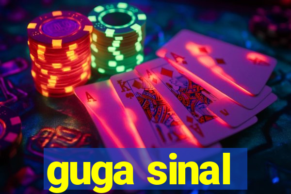 guga sinal