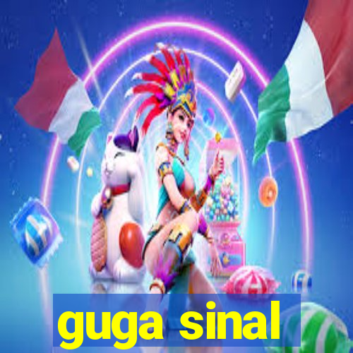 guga sinal