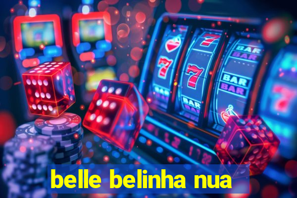 belle belinha nua