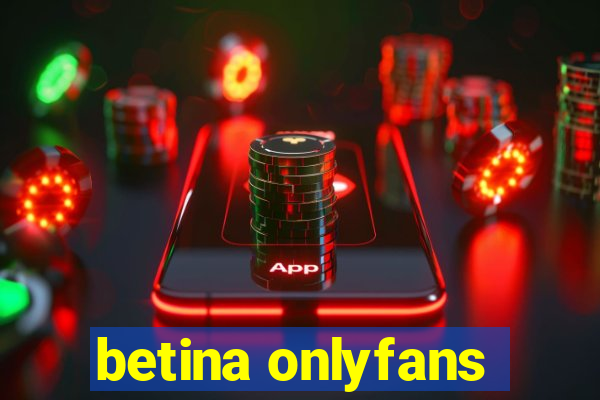 betina onlyfans