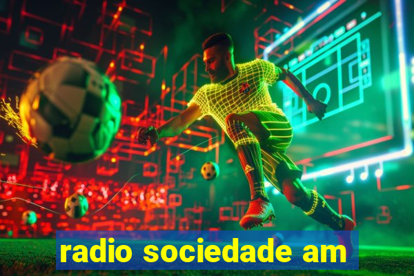 radio sociedade am