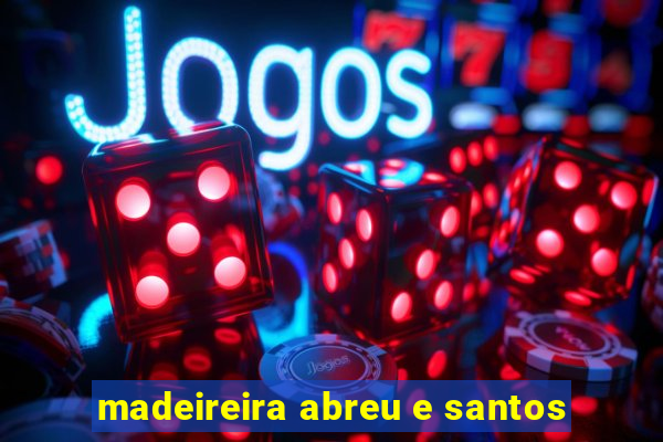 madeireira abreu e santos