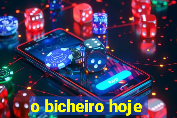 o bicheiro hoje