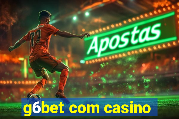 g6bet com casino