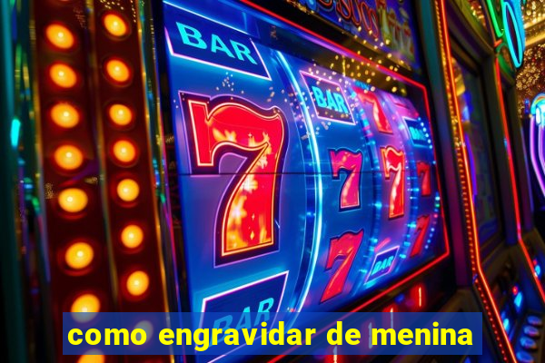 como engravidar de menina