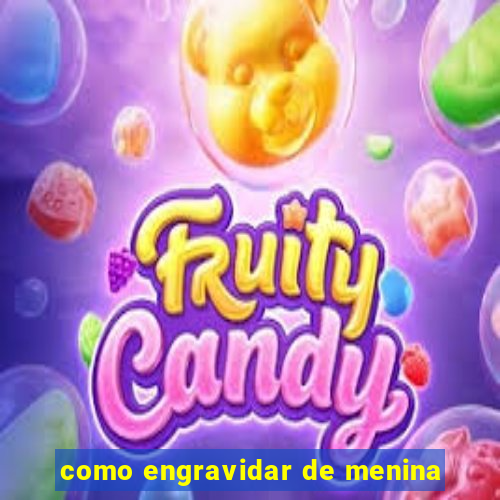 como engravidar de menina