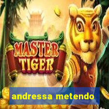 andressa metendo