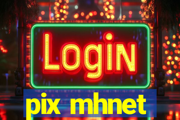 pix mhnet