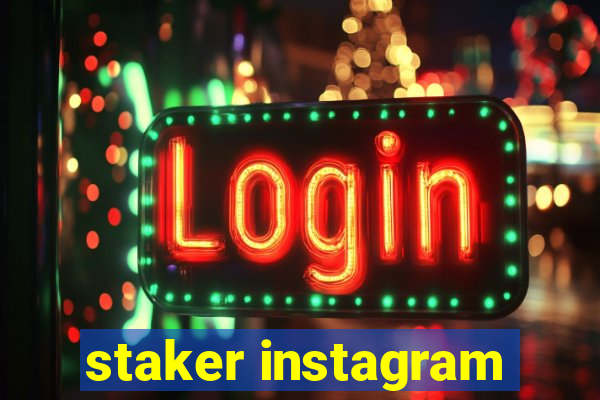 staker instagram
