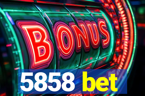5858 bet