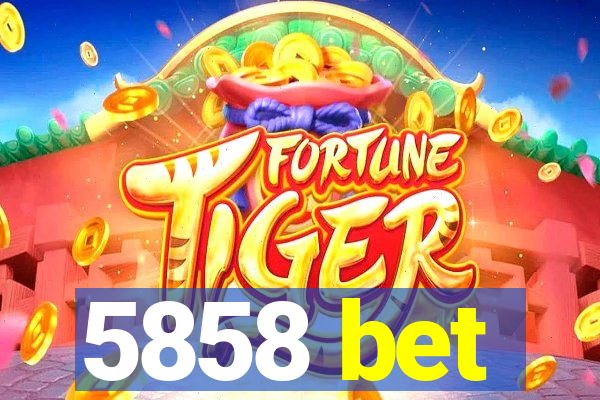 5858 bet